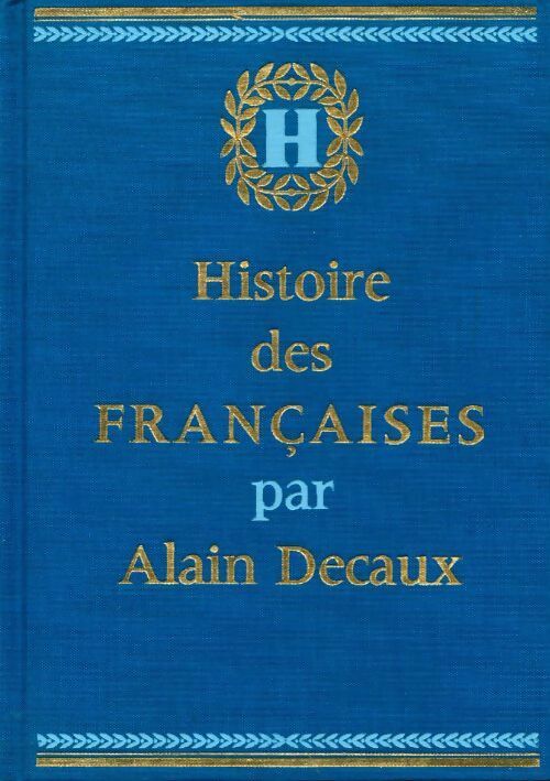 Histoire des françaises Tome II - Alain Decaux - Livre