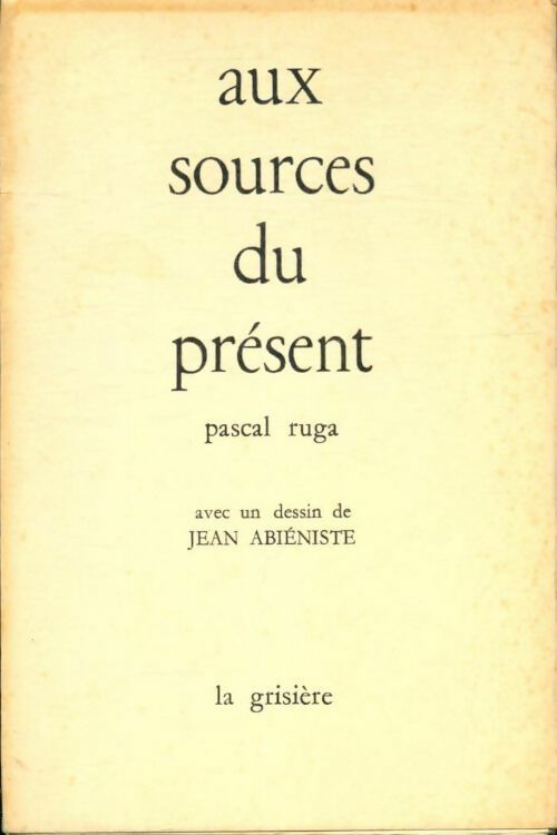 Aux sources du présent - Pascal Ruga - Livre