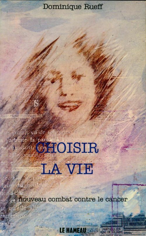 Choisir la vie. Nouveau combat contre le cancer - Dominique Rueff - Livre