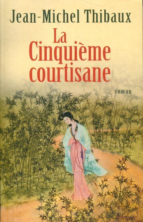 La cinquième courtisane - Jean-Michel Thibaux - Livre