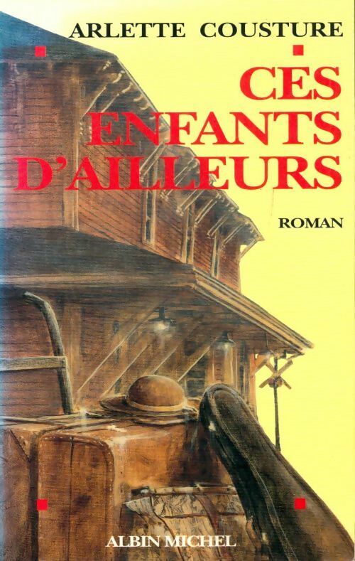 Ces enfants d'ailleurs - Arlette Cousture - Livre