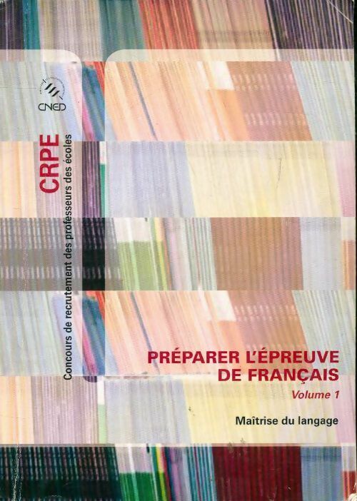 Préparer l'épreuve de français Tome I CRPE - Collectif - Livre