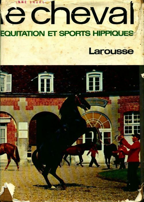 Le cheval, équitation et sports hippiques - Etienne Saurel - Livre