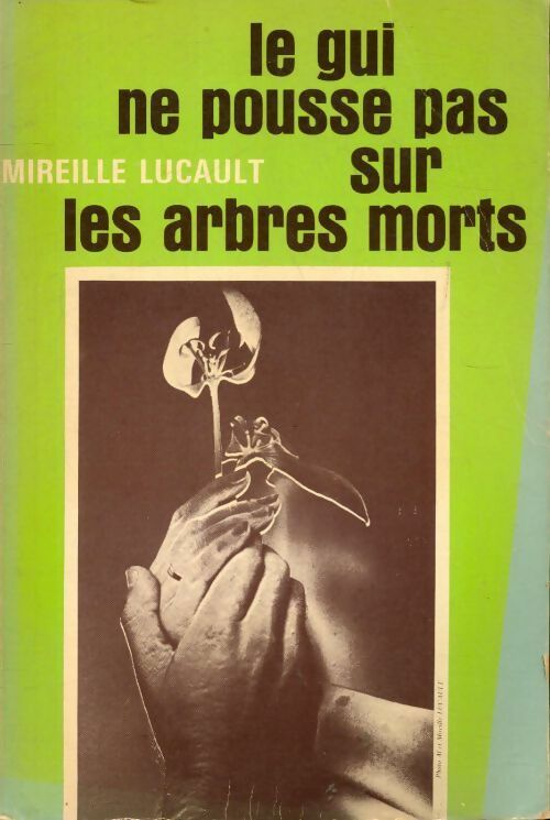 Le gui ne pousse pas sur les arbres morts - Mireille Lucault - Livre