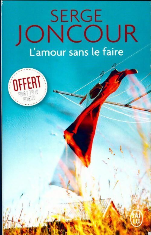 L'amour sans le faire - Serge Joncour - Livre