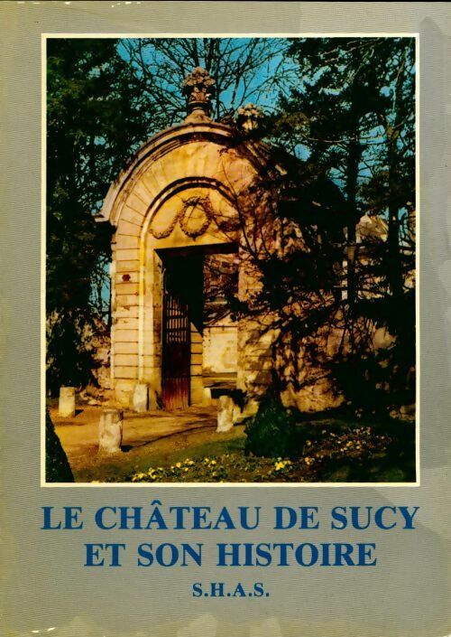 Le château de Sucy et son histoire - Collectif - Livre