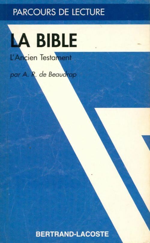 La Bible. L'Ancien Testament - Anne-Raymonde De Beaudrap - Livre