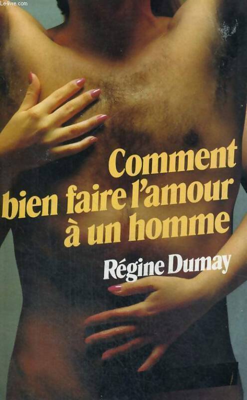 Comment bien faire l'amour à un homme - Dumay Regine - Livre