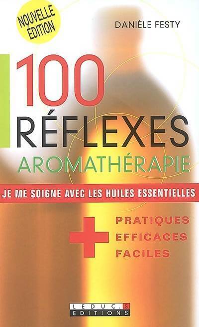 100 Réflexes aromathérapie - Danièle Festy - Livre