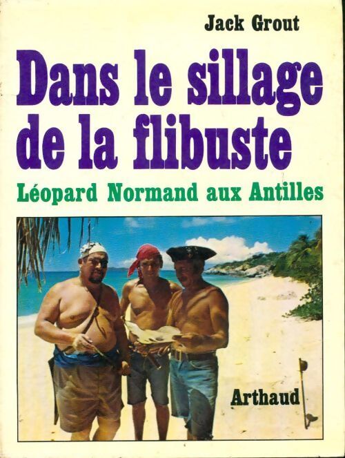 Dans le sillage de la flibuste - Jack Grout - Livre