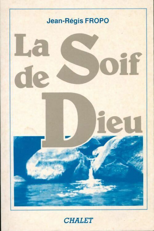 La soif de dieu - Jean Régis Fropo - Livre