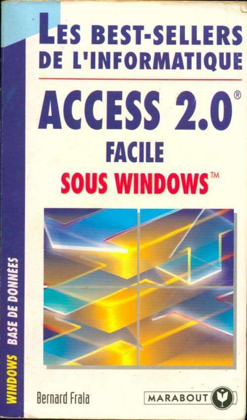 Access 2.0 facile sous Windows - Bernard Frala - Livre