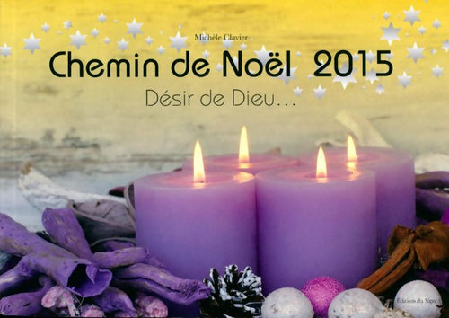 Chemin de Noël 2015. Désir de dieu... - Michèle Clavier - Livre