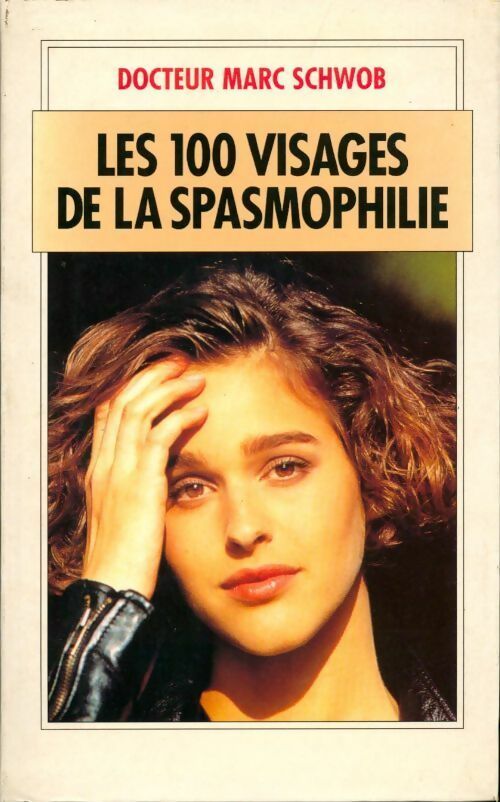 Les 100 visages de la spasmophilie - Schwob Marce - Livre