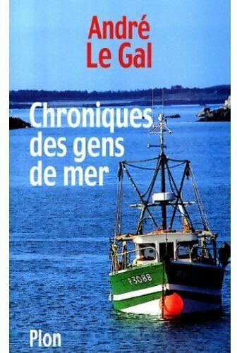 Chroniques des gens de mer - André Le Gal - Livre