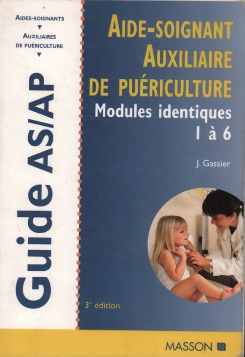 Aide-soignant auxiliaire de puériculture. Modules identiques de formation 1à 6 3e édition - Jacqueline Gassier - Livre
