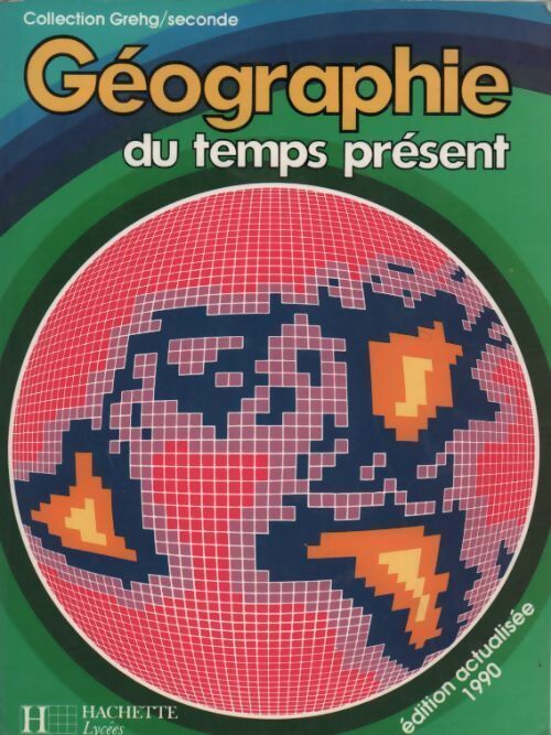 Géographie du temps présent Seconde 1990 - Collectif - Livre
