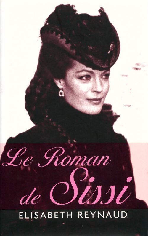 Le roman de Sissi - Elisabeth Reynaud - Livre