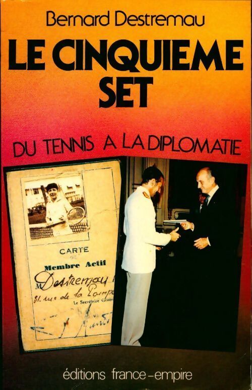 Le cinquième set. Du tennis à la diplomatie 1930-1983 - Bernard Destremau - Livre