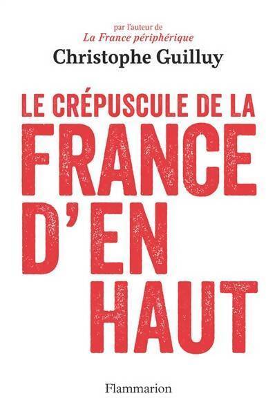 Le crépuscule de la France d'en haut - Christophe Guilluy - Livre