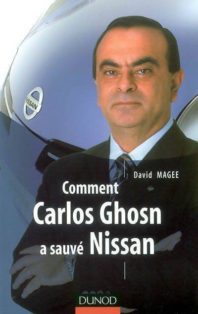 Comment Carlos Ghosn a sauvé Nissan - David Magee - Livre