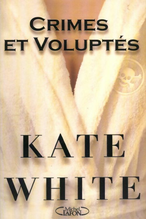 Crimes et voluptés - Kate White - Livre