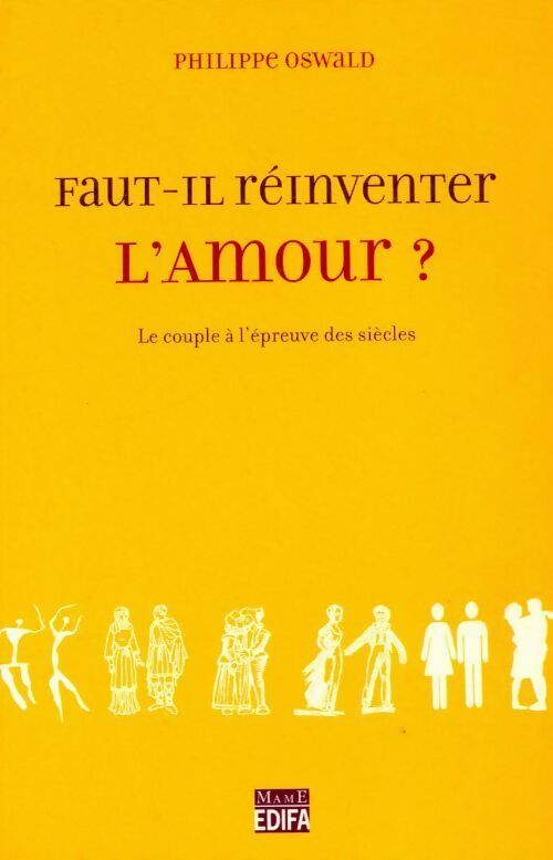 Faut-il réinventer l'amour ? - Philippe Oswald - Livre