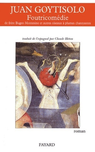 Foutricomédie de Fray Bugeo Montesino et autres oiseaux à plumes chatoyantes - Juan Goytisolo - Livre