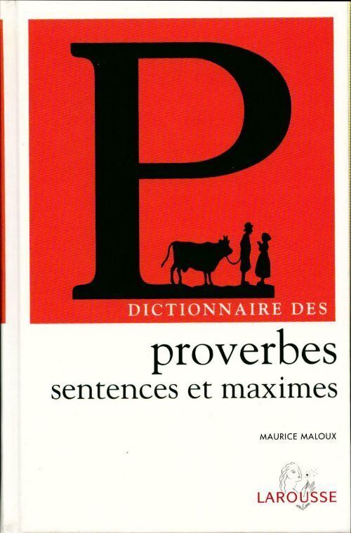 Dictionnaire des proverbes sentences et maximes - Maurice Maloux - Livre