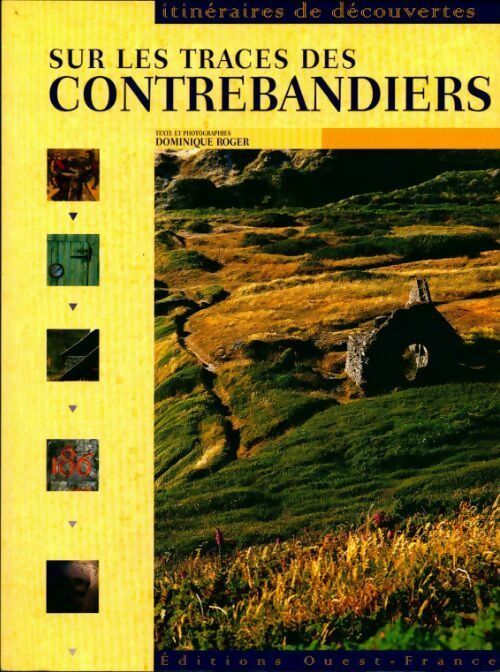 Sur les traces des contrebandiers - Dominique Roger - Livre