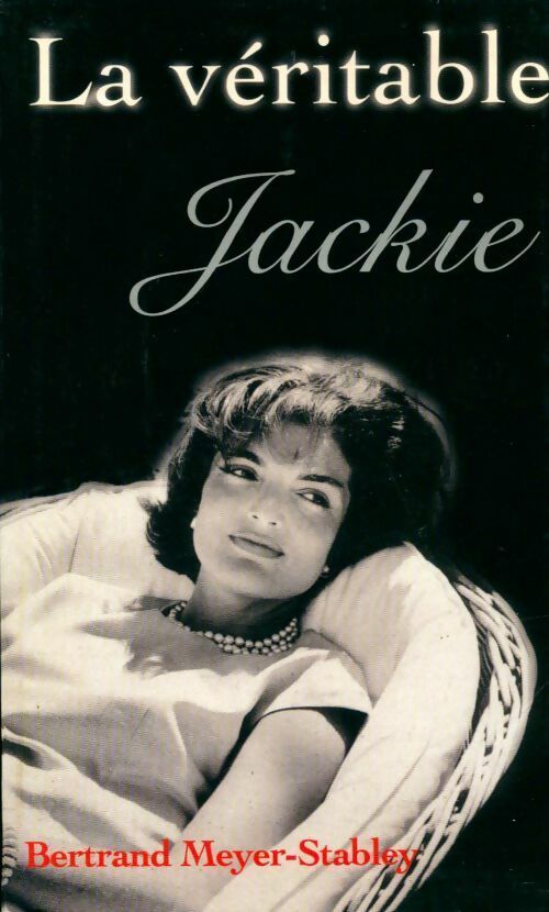 La véritable Jackie - Bertrand Meyer-Stabley - Livre