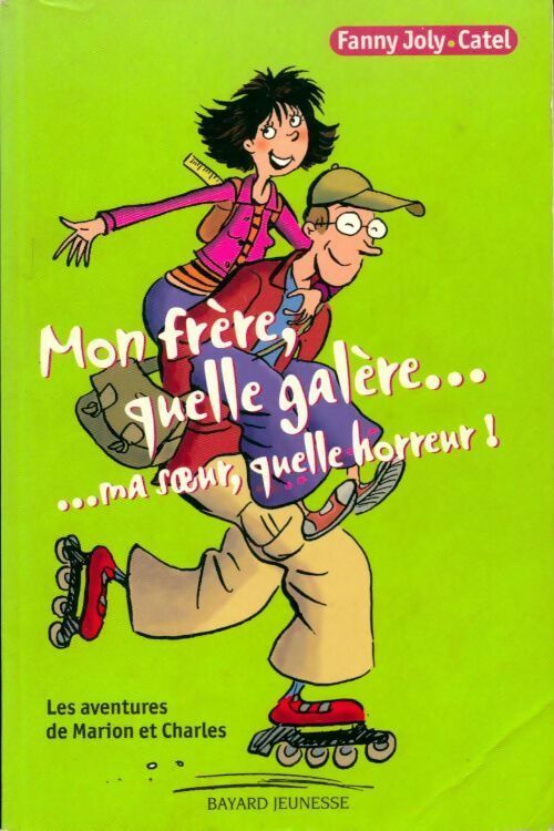 Mon frère, quelle galère. Ma soeur, quelle horreur ! - Fanny Joly - Livre