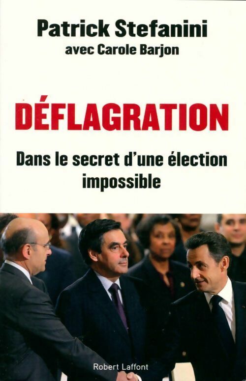 Déflagration. Dans le secret d'une élection impossible - Carole Barjon, Patrick Stefanini - Livre