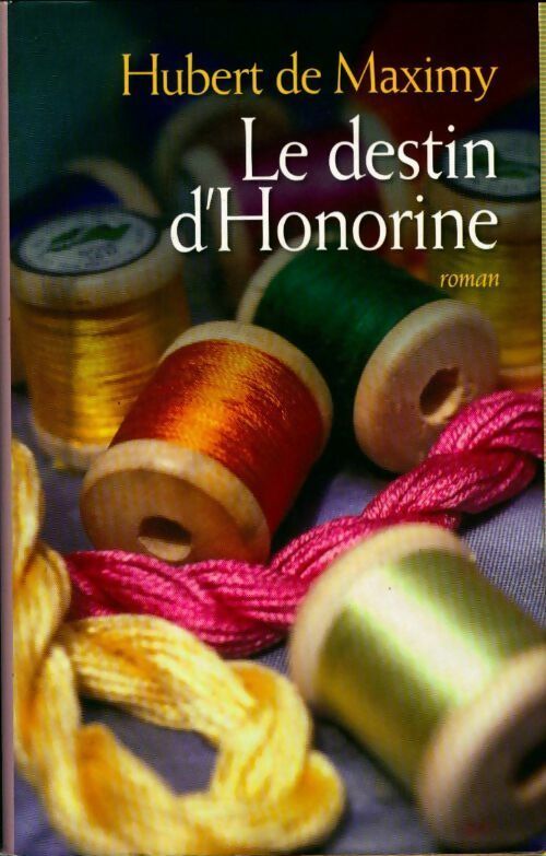 Le destin d'Honorine - Hubert De Maximy - Livre