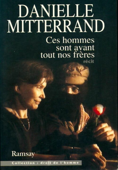 Ces hommes sont avant tout nos frères - Danielle Mitterrand - Livre