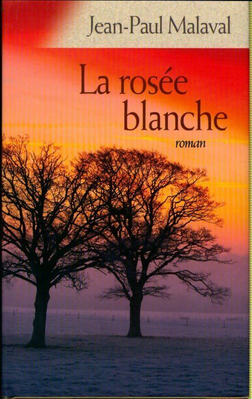 La rosée blanche - Jean-Paul Malaval - Livre