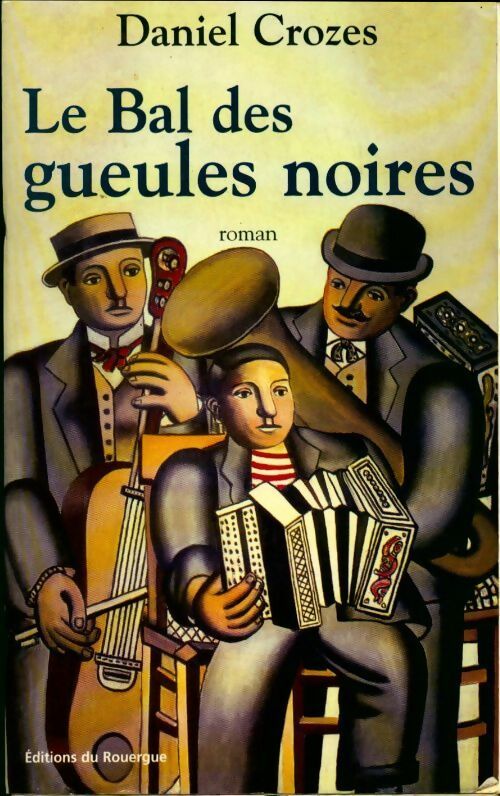 Le bal des gueules noires - Daniel Crozes - Livre