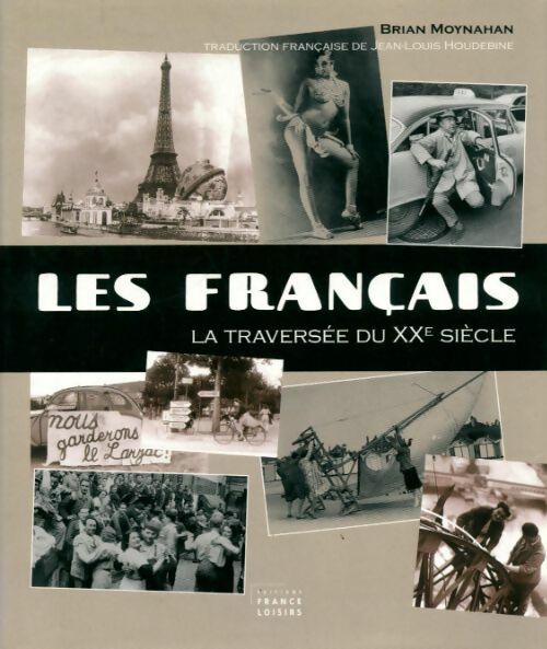 Les français. La traversée du XXe siècle - Brian Moynahan - Livre