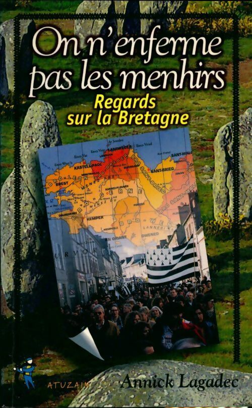 On n'enferme pas les menhirs. Regards sur la Bretagne - Annick Lagadec - Livre