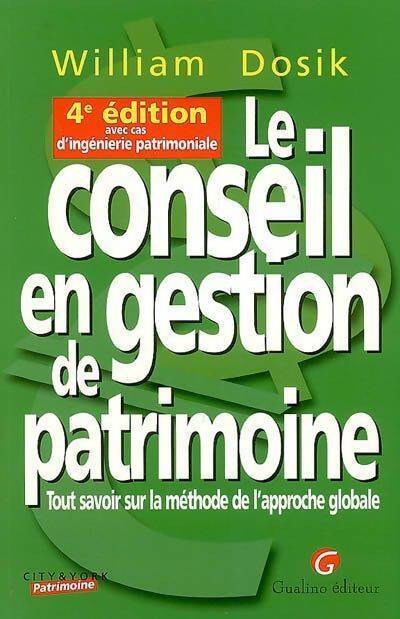 Le conseil en gestion de patrimoine - William Dosik - Livre