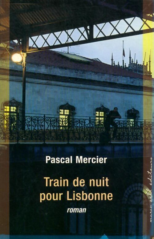 Train de nuit pour Lisbonne - Pascal Mercier - Livre