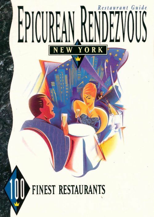 Epicurean rendezvous. 100 finest restaurants in New York - Collectif - Livre