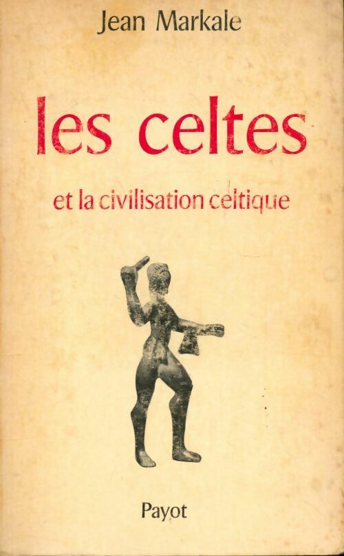 Les celtes et la civilisation celtique - Jean Markale - Livre