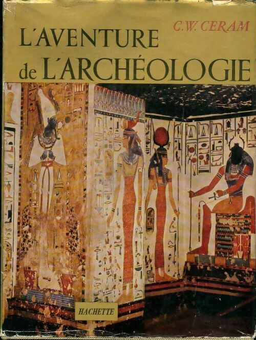 L'aventure de l'archéologie - C.W. Ceram - Livre
