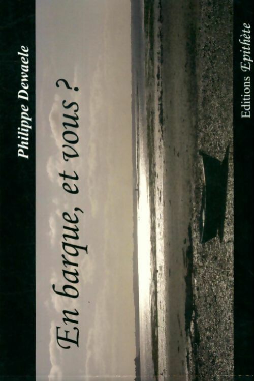 En barque, et vous? - Philippe Dewaele - Livre