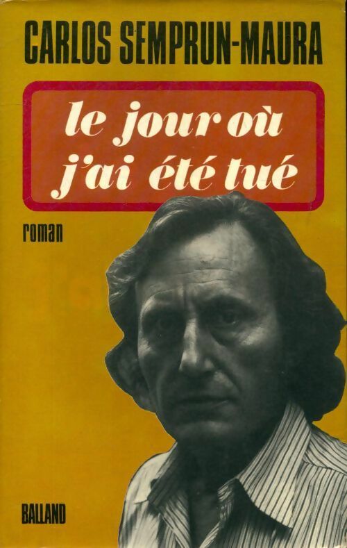 Le jour où j'ai été tué - Carlos Semprun Maura - Livre