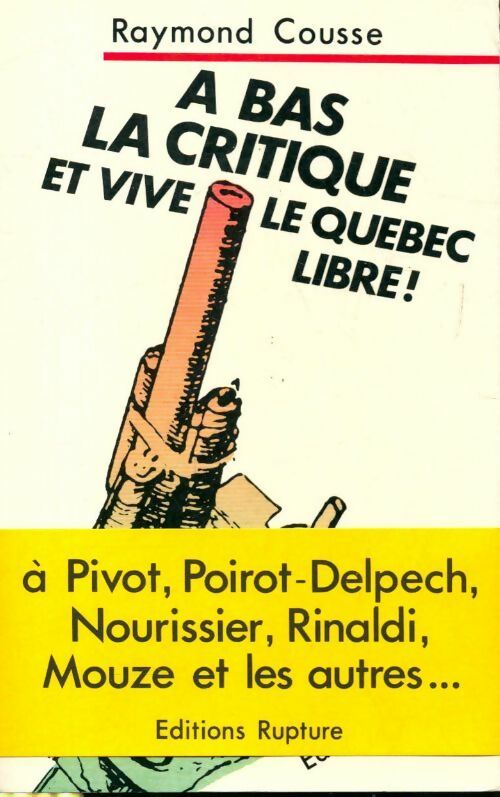 À bas la critique et vive le Québec libre ! - Raymond Cousse - Livre