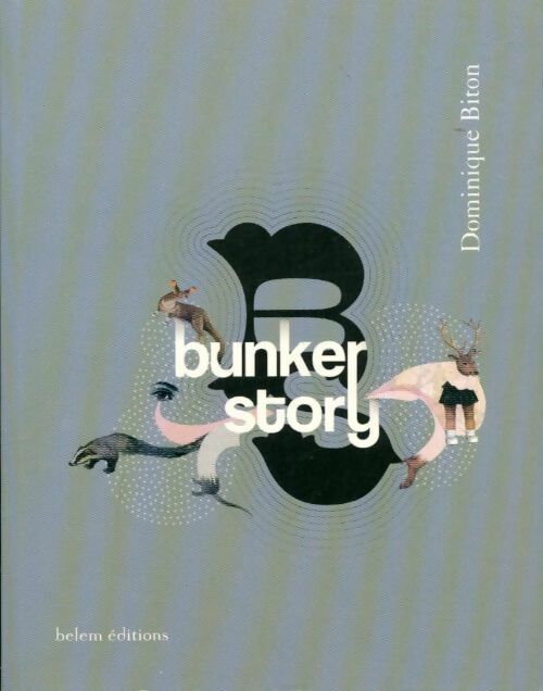 Bunker story - Dominique Biton - Livre
