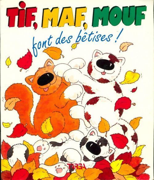 Tif, maf, mouf font des bêtises ! - Françoise Bongard - Livre