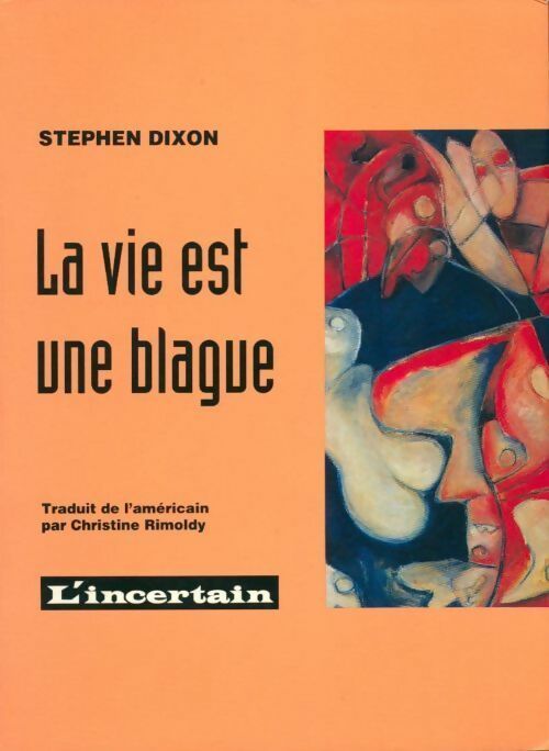 La vie est une blague - Stephen Dixon - Livre